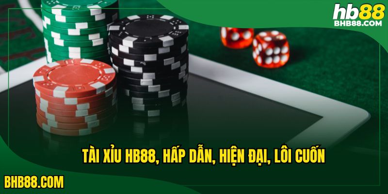 Tài xỉu HB88 hấp dẫn, hiện đại và lôi cuốn