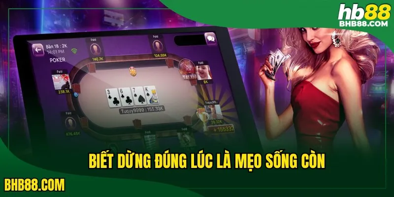 Biết dừng đúng lúc là mẹo sống còn