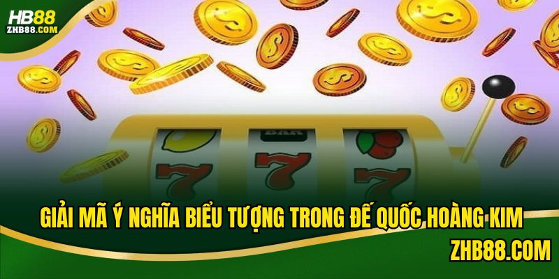 Ý nghĩa của các thuật ngữ trong game đế quốc hoàng kim 