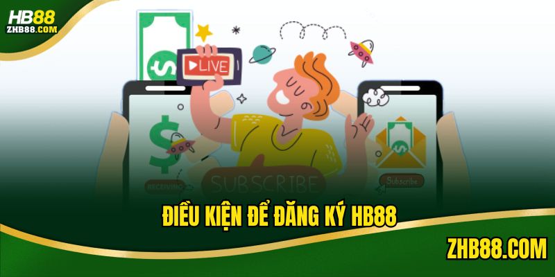 Yêu cầu gì để đăng ký HB88 thành công