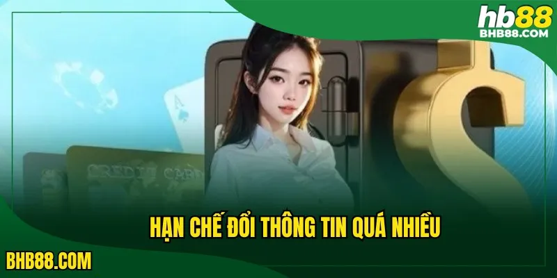 Hạn chế đổi thông tin quá nhiều