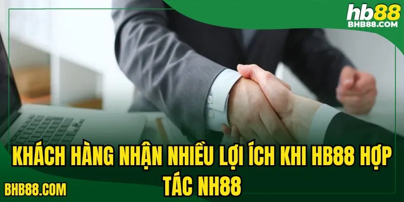 Khách hàng nhận nhiều lợi ích khi HB88 hợp tác NH88
