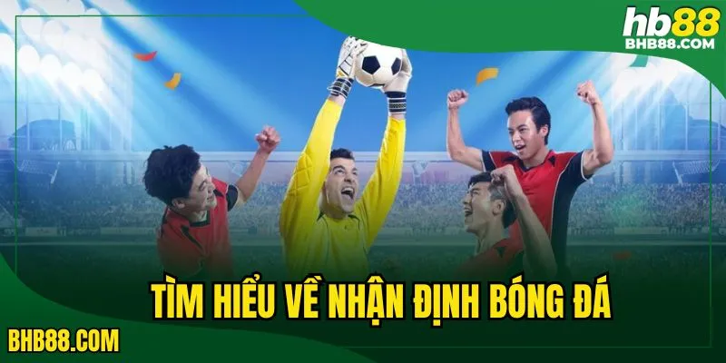 Theo dõi thông tin về nhận định bóng đá