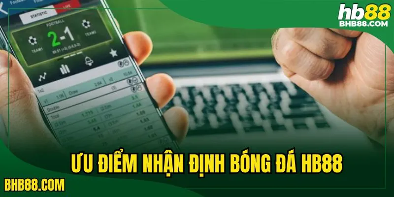 Ưu điểm của nhận định bóng đá HB88