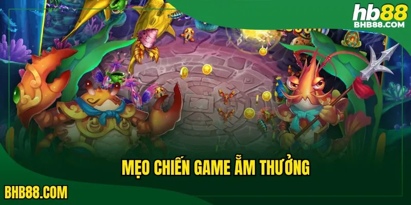 Mẹo chiến game ẵm thưởng
